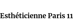 Esthéticienne Paris 11